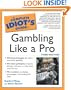 The Complete Idiot's Guide To Gambling Like a Pro