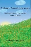 Ovarian Cancer Journeys: Survivors Share Their Stories To Help Others