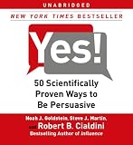 Yes!: 50 Scientifically Proven Ways to Be Persuasive