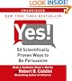 Yes!: 50 Scientifically Proven Ways to Be Persuasive