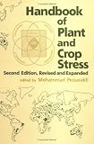 Handbook of Plant and Crop Stress, Second Edition, Revised and Expanded (Books in Soils, Plants, and the Environment)