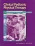 Clinical Pediatric Physical Therapy: A Guide for the Physical Therapy Team, 1e