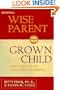 Becoming a Wise Parent for Your Grown Child: Giving Love and Support Without Meddling