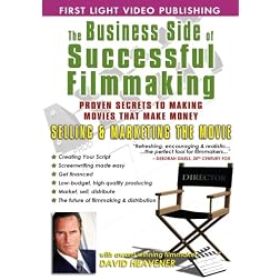Business Side Of Successful Filmmaking: Selling & Marketing The Movie