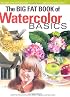 The Big Fat Book of Watercolor Basics