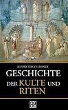 Geschichte der Kulte und Riten - Alfons Kirchg�ssner