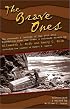 The Brave Ones: The Journals of the 1911-12 Expedition Down the Green and Colorado Rivers (Colorado River Chronicles, 1)