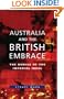 Australia and the British Embrace: The Demise of the Imperial Ideal