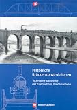 Historische Br�ckenkonstruktionen - Technische Bauwerke der Eisenbahn in Niedersachsen - Burkhard Wollenweber