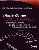 VMware vSphere Performance: Designing CPU, Memory, Storage, and Networking for Performance-Intensive Workloads