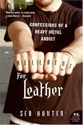 Hell Bent for Leather: Confessions of a Heavy Metal Addict (P.S.)