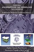 Practical Unigraphics NX Modeling for Engineers