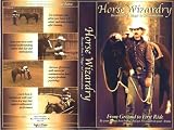 VHS : Horse Wizardry: From Ground to First Ride VHS 1: Natural Horsemanship Training "Because There Is Magic in Communication"