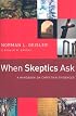 When Skeptics Ask: A Handbook on Christian Evidences