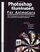 Photoshop Illuminated: For Animators