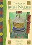 The Book of Irish Names: The Origins and Meanings of Over 150 Names for Children