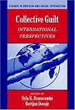 Collective Guilt: International Perspective (Studies in Emotion and Social Interaction)
