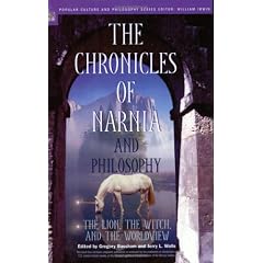 The Chronicles of Narnia And Philosophy: The Lion, The Witch, And The Worldview