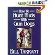 How to Hunt Birds With Gun Dogs by Bill Tarrant