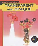My World of Science: Opaque and Transparent (My World of Science)
