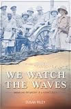 We Watch The Waves: Unravelling the Mystery of a Father's Death