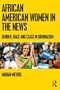 African American Women in the News: Gender, Race, and Class in Journalism