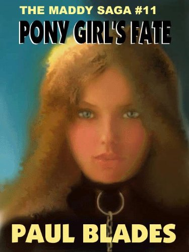 PONY GIRL'S FATE [THE MADDY SAGA  Vol. 11]