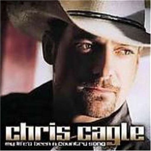 Chris Cagle My Life's Been A Country Song (2008) N - Chris Cagle My Life's Been A Country Song (2008 New Cd)
