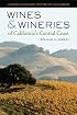 Wines and Wineries of California's Central Coast: A Complete Guide from Monterey to Santa Barbara