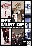 RFK Must Die - The Assassination Of Bobby Kennedy [2007]
