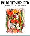 Paleo Diet Simplified - Fastest Way To Lose Weight With The Original Human Diet