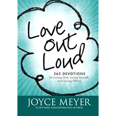 Love Out Loud: 365 Devotions for  Loving God, Loving Yourself, and Loving Others