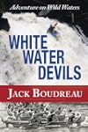 Whitewater Devils: Adventure on Wild...
