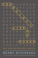 The Secret Life of Words: How English Became English