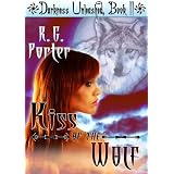 Kiss of the Wolf (Darkness Unleashed) ~ R.G. Porter