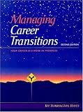 Managing Career Transitions: Your Career As A Work In Progress (2nd Edition)
