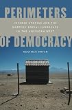 Perimeters of democracy : inverse utopias and the wartime social landscape in the American West