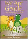 We are gentle : - we don't hurt others