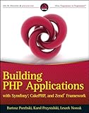 Building PHP Applications with Symfony, CakePHP, and Zend Framework