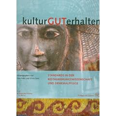 kulturGUTerhalten : Standards in der Restaurierungswissenschaft und Denkmalpflege