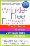 Wrinkle-Free Forever: The 5-Minute 5-Week Dermatologist
