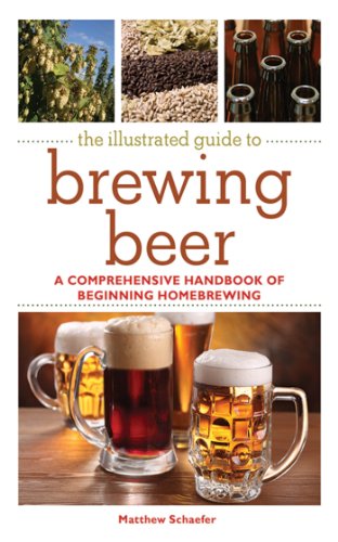 The Illustrated Guide to Brewing Beer: A Comprehensive Handboook of Beginning Home Brewing (The Joy of Series)
