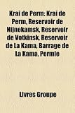 Krai de Perm: Krai de Perm, Reservoir de Nijnekamsk, Reservoir de Votkinsk, Reservoir de La Kama, Barrage de La Kama, Permie