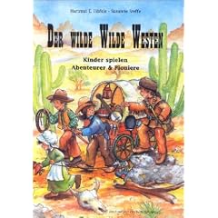 Der wilde Wilde Westen: Kinder spielen Abenteurer und Pioniere
