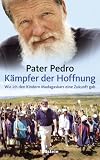 K�mpfer der Hoffnung: Wie ich den Kindern Madagaskars eine Zukunft gab