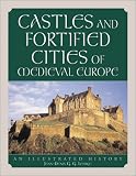 Image of Castles and Fortified Cities of Medieval Europe: An Illustrated History