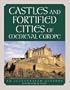 Castles and Fortified Cities of Medieval Europe: An Illustrated History