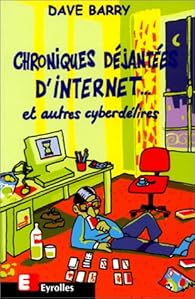 Chroniques Dejantees D Internet Et Autres Cyberdelires Babelio