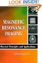 Magnetic Resonance Imaging: Physical Principles and Applications (Electromagnetism)