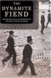 Dynamite Fiend : The Chilling Tale of a Confederate Spy, Con Artist, and Mass Murderer